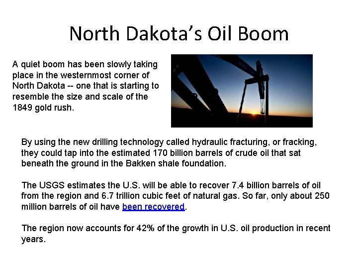 North Dakota’s Oil Boom A quiet boom has been slowly taking place in the