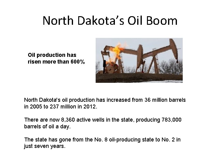 North Dakota’s Oil Boom Oil production has risen more than 600% North Dakota's oil