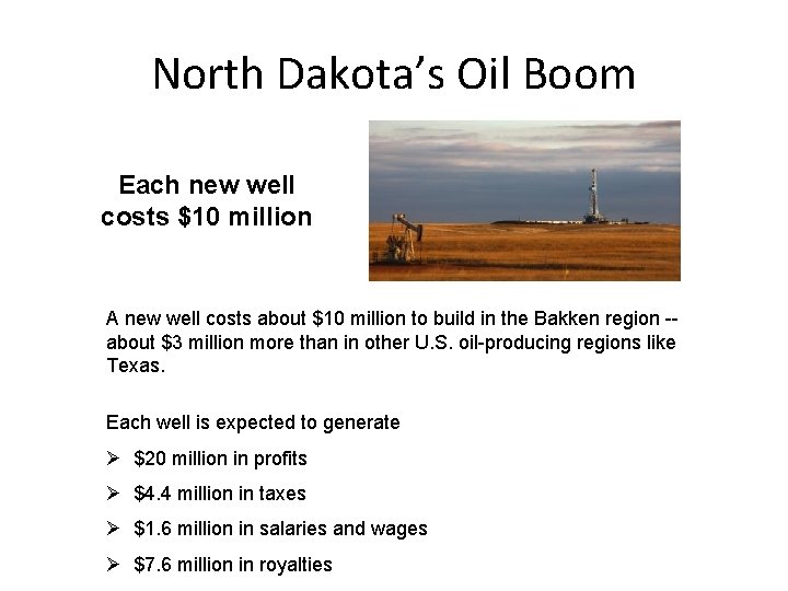 North Dakota’s Oil Boom Each new well costs $10 million A new well costs