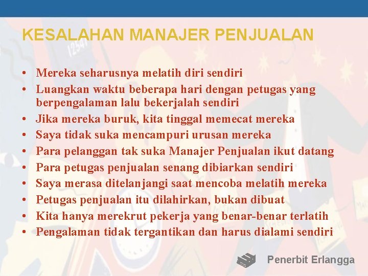 KESALAHAN MANAJER PENJUALAN • Mereka seharusnya melatih diri sendiri • Luangkan waktu beberapa hari