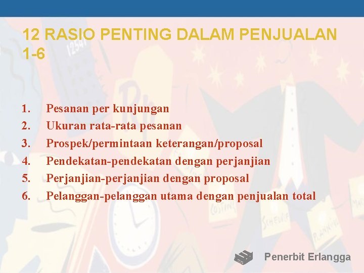 12 RASIO PENTING DALAM PENJUALAN 1 -6 1. 2. 3. 4. 5. 6. Pesanan