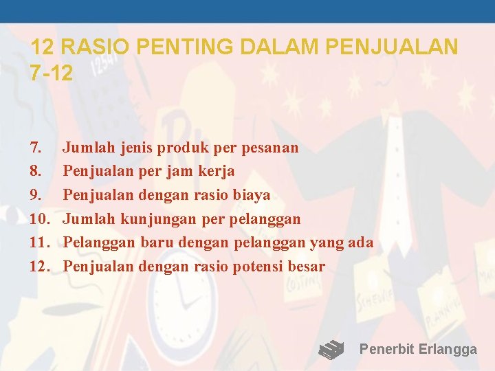 12 RASIO PENTING DALAM PENJUALAN 7 -12 7. 8. 9. 10. 11. 12. Jumlah