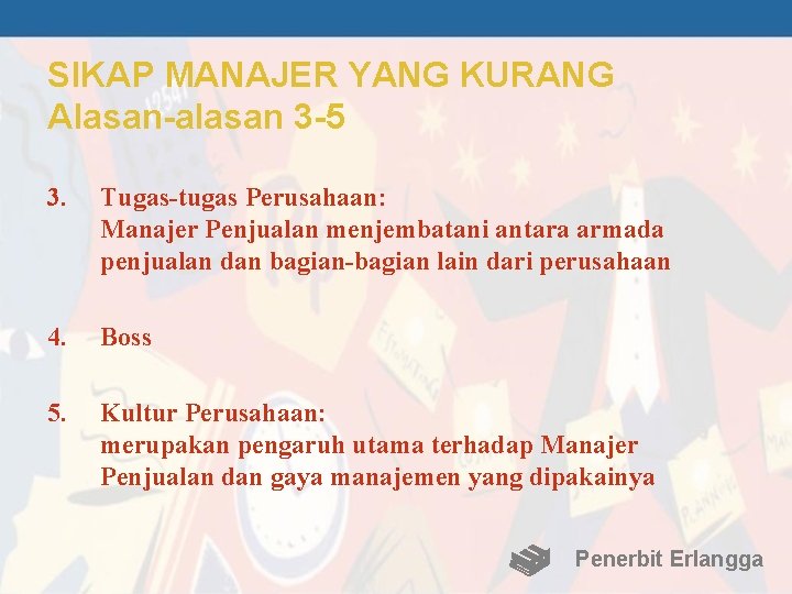 SIKAP MANAJER YANG KURANG Alasan-alasan 3 -5 3. Tugas-tugas Perusahaan: Manajer Penjualan menjembatani antara