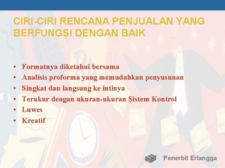 CIRI-CIRI RENCANA PENJUALAN YANG BERFUNGSI DENGAN BAIK • • • Formatnya diketahui bersama Analisis