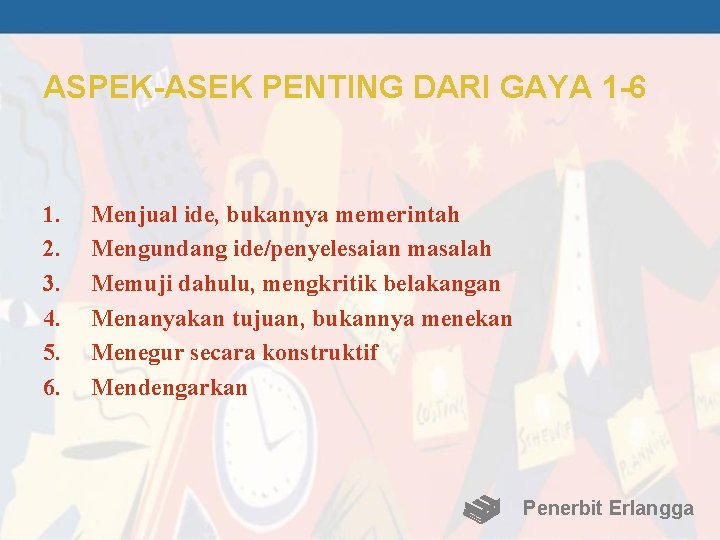 ASPEK-ASEK PENTING DARI GAYA 1 -6 1. 2. 3. 4. 5. 6. Menjual ide,