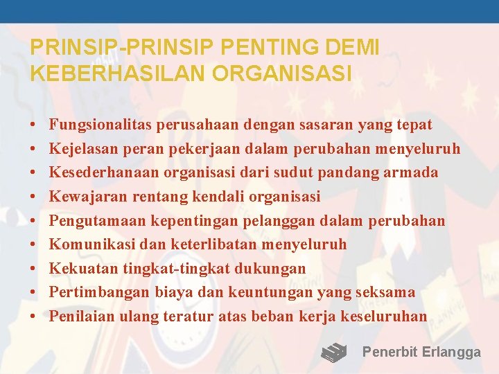 PRINSIP-PRINSIP PENTING DEMI KEBERHASILAN ORGANISASI • • • Fungsionalitas perusahaan dengan sasaran yang tepat