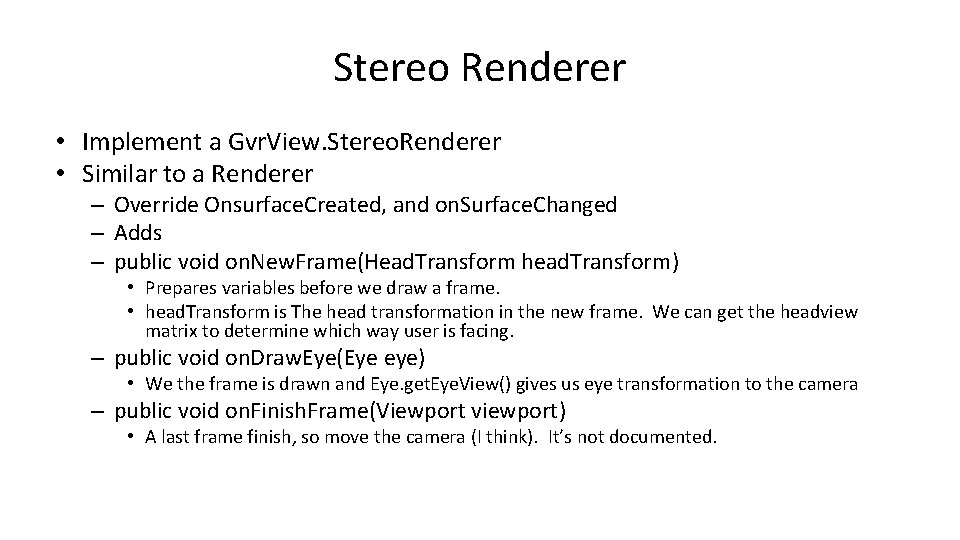 Stereo Renderer • Implement a Gvr. View. Stereo. Renderer • Similar to a Renderer