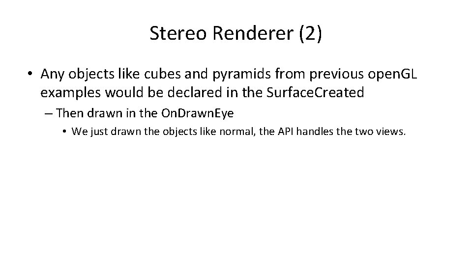 Stereo Renderer (2) • Any objects like cubes and pyramids from previous open. GL