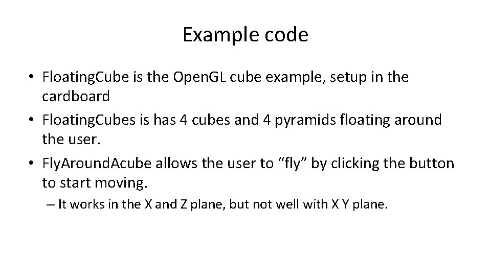 Example code • Floating. Cube is the Open. GL cube example, setup in the