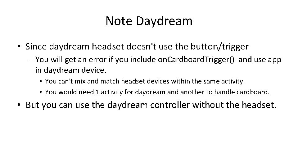 Note Daydream • Since daydream headset doesn't use the button/trigger – You will get