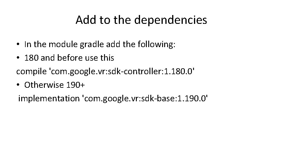 Add to the dependencies • In the module gradle add the following: • 180