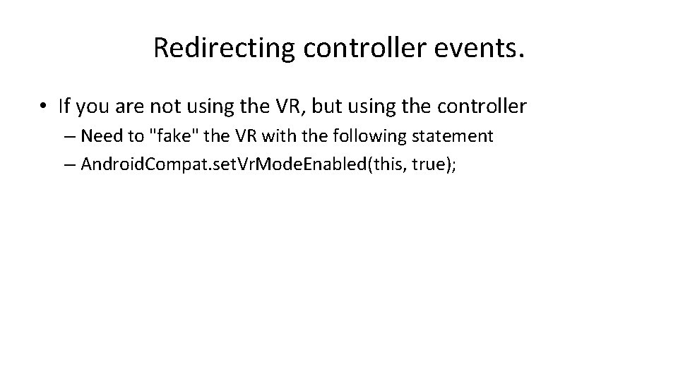 Redirecting controller events. • If you are not using the VR, but using the