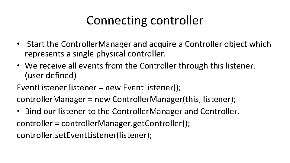 Connecting controller • Start the Controller. Manager and acquire a Controller object which represents