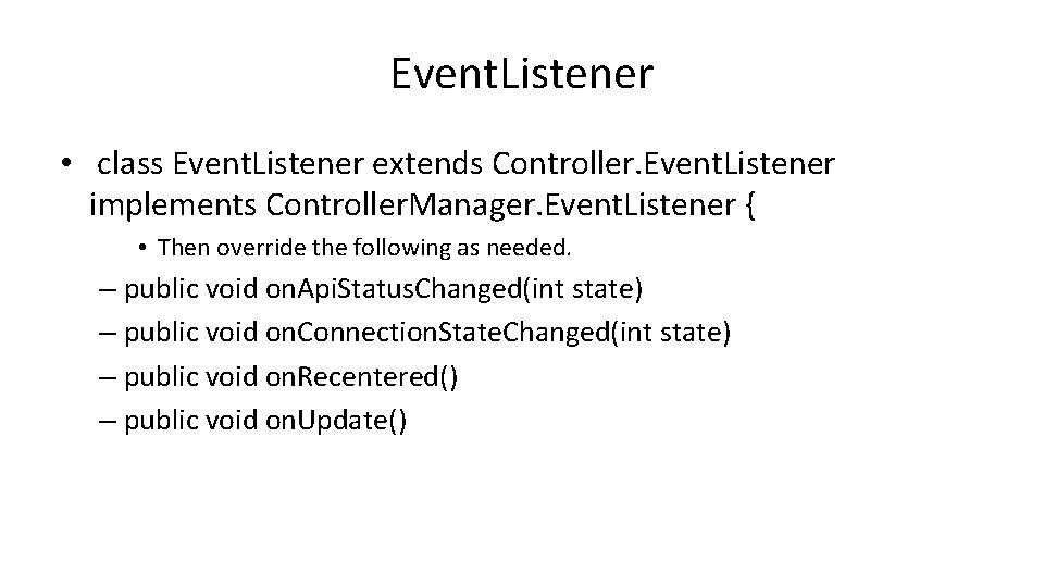 Event. Listener • class Event. Listener extends Controller. Event. Listener implements Controller. Manager. Event.