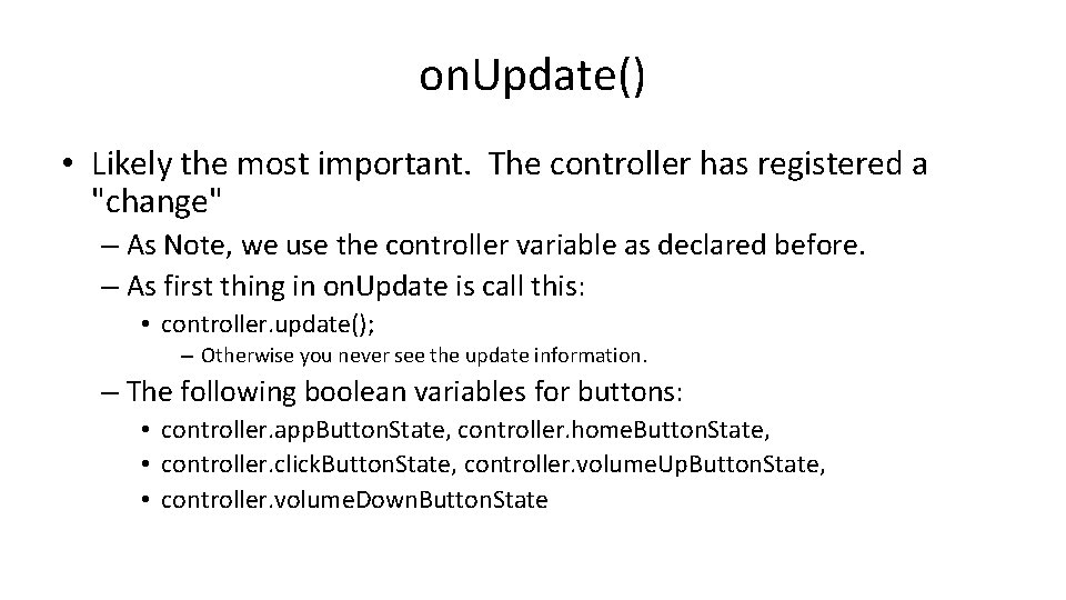 on. Update() • Likely the most important. The controller has registered a "change" –