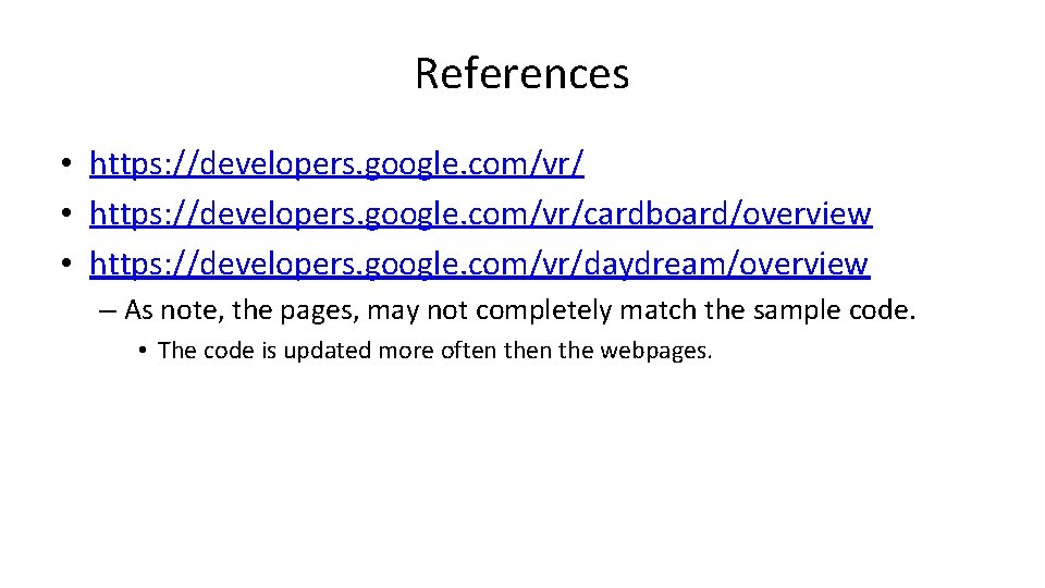 References • https: //developers. google. com/vr/cardboard/overview • https: //developers. google. com/vr/daydream/overview – As note,