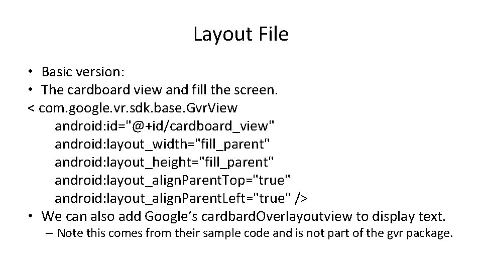 Layout File • Basic version: • The cardboard view and fill the screen. <