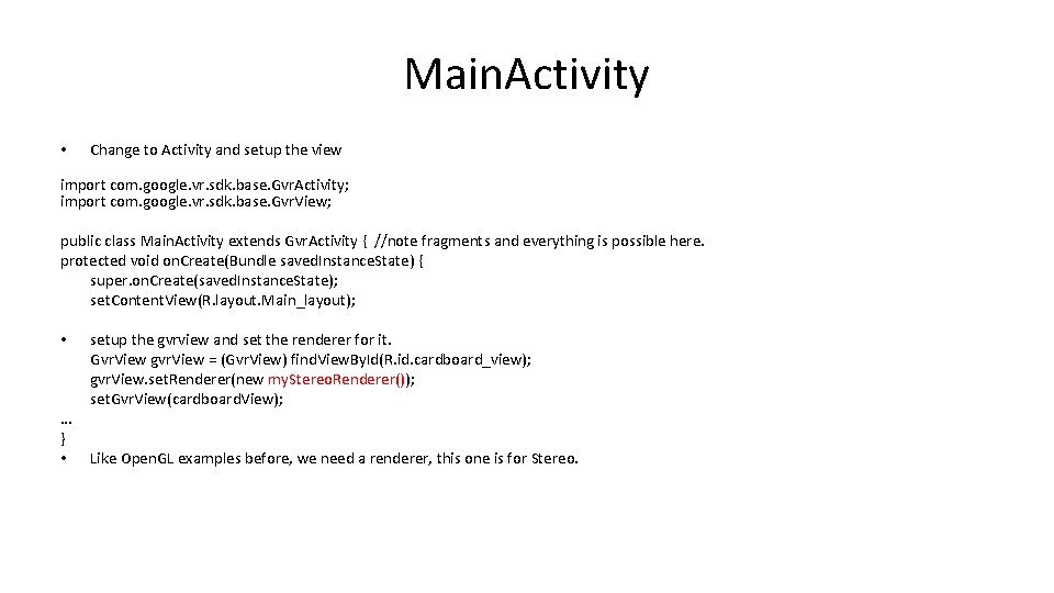 Main. Activity • Change to Activity and setup the view import com. google. vr.