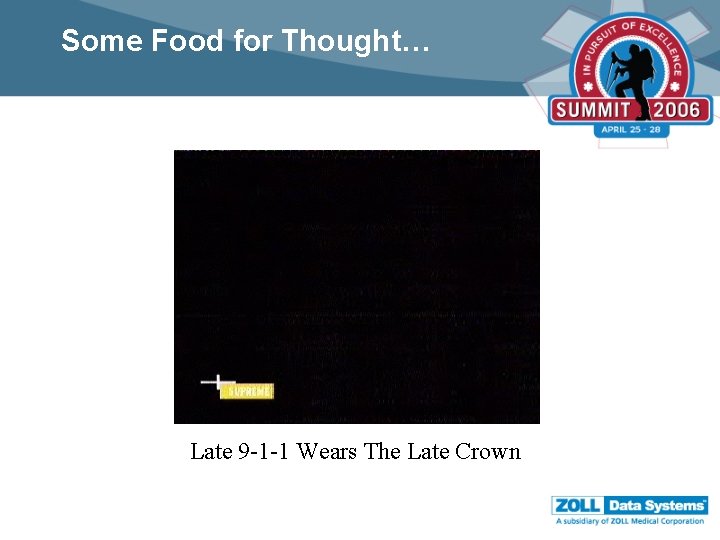 Some Food for Thought… Late 9 -1 -1 Wears The Late Crown 