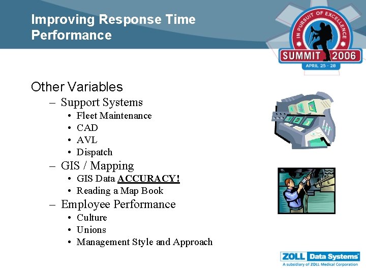 Improving Response Time Performance Other Variables – Support Systems • • Fleet Maintenance CAD