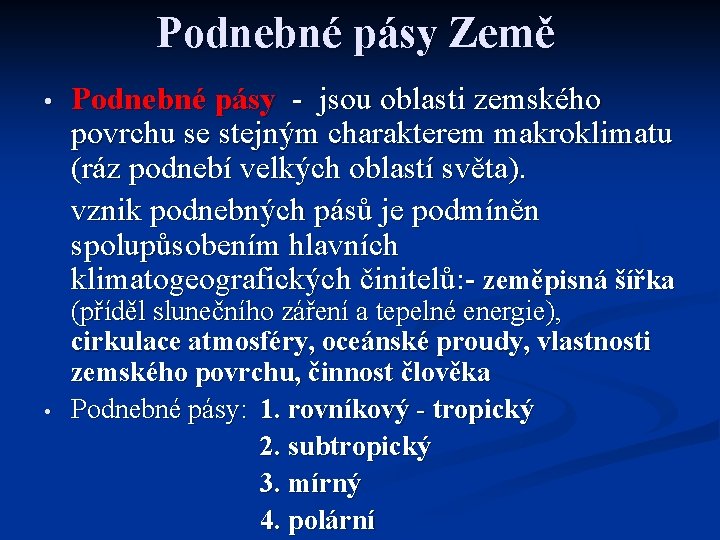 Podnebné pásy Země • • Podnebné pásy - jsou oblasti zemského povrchu se stejným