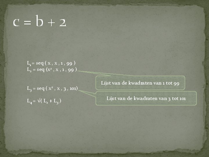 c=b+2 L 1 = seq ( x , 1 , 99 ) L 2