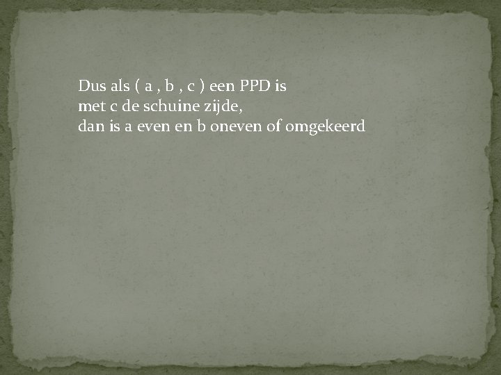 Dus als ( a , b , c ) een PPD is met c