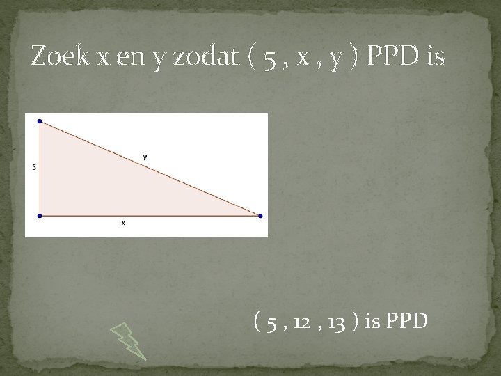 Zoek x en y zodat ( 5 , x , y ) PPD is