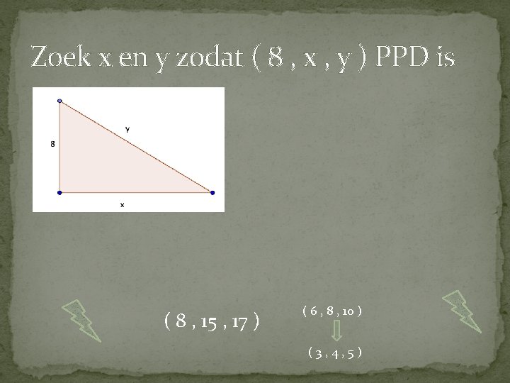 Zoek x en y zodat ( 8 , x , y ) PPD is