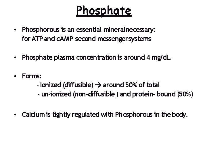 Phosphate • Phosphorous is an essential mineralnecessary: for ATP and c. AMP second messenger