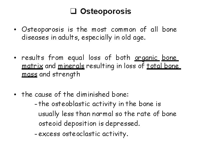  Osteoporosis • Osteoporosis is the most common of all bone diseases in adults,