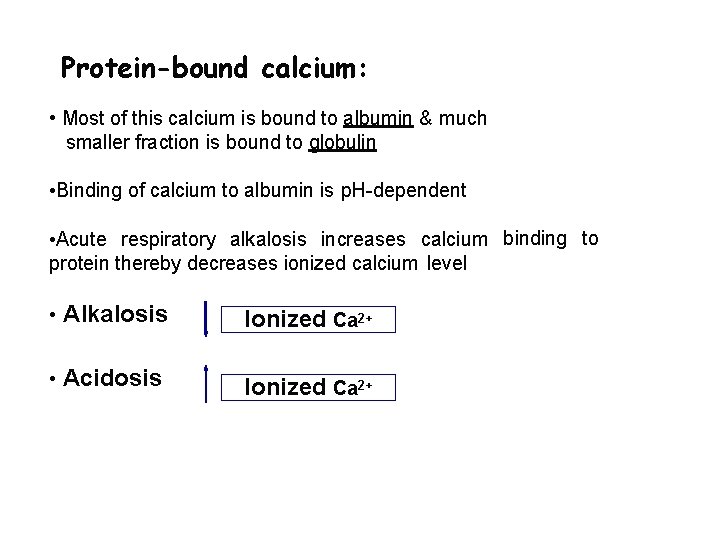 Protein-bound calcium: • Most of this calcium is bound to albumin & much smaller