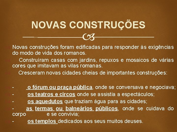 NOVAS CONSTRUÇÕES Novas construções foram edificadas para responder às exigências do modo de vida