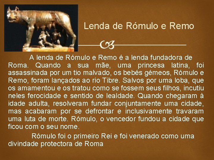 Lenda de Rómulo e Remo A lenda de Rómulo e Remo é a lenda