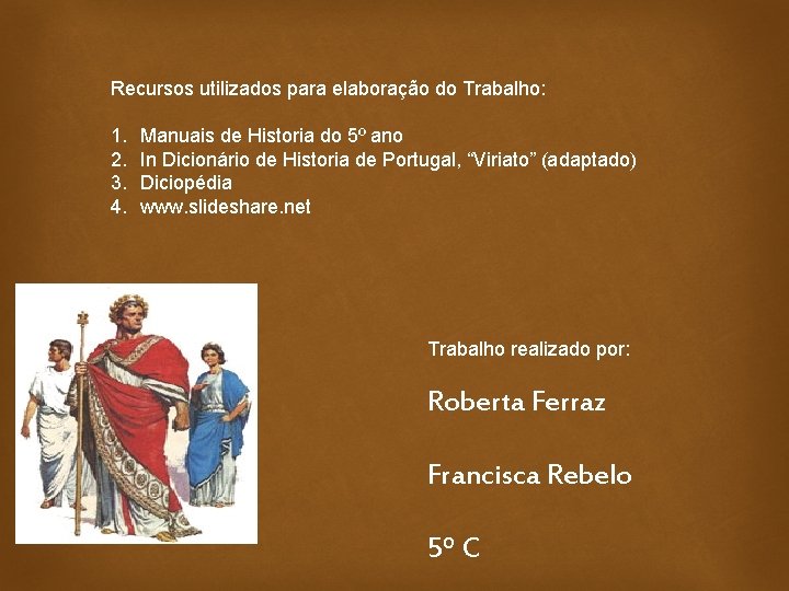 Recursos utilizados para elaboração do Trabalho: 1. 2. 3. 4. Manuais de Historia do