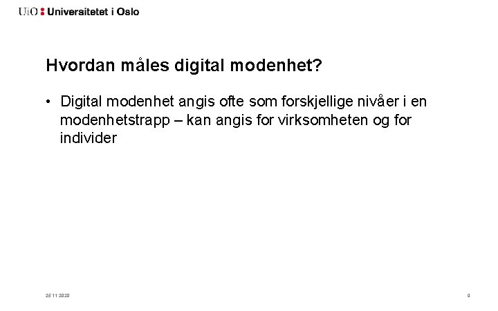 Hvordan måles digital modenhet? • Digital modenhet angis ofte som forskjellige nivåer i en