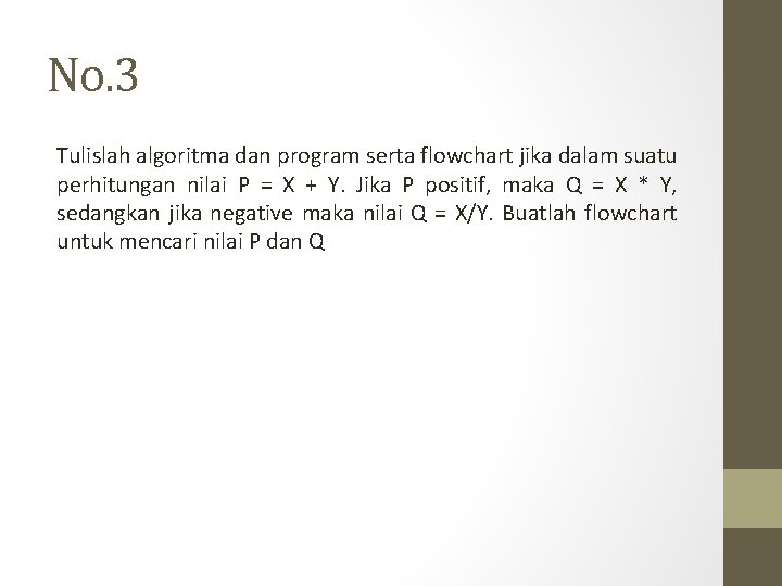 No. 3 Tulislah algoritma dan program serta flowchart jika dalam suatu perhitungan nilai P