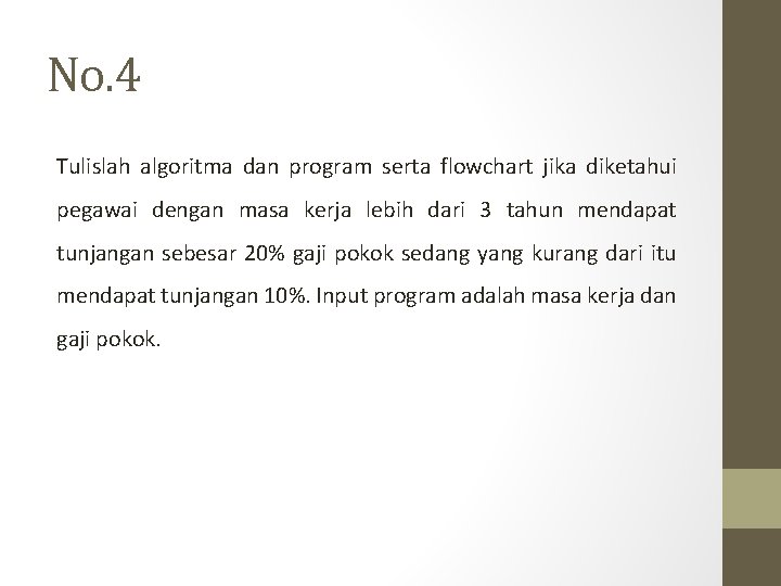 No. 4 Tulislah algoritma dan program serta flowchart jika diketahui pegawai dengan masa kerja