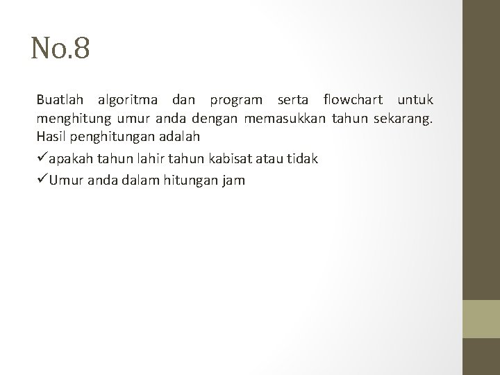 No. 8 Buatlah algoritma dan program serta flowchart untuk menghitung umur anda dengan memasukkan