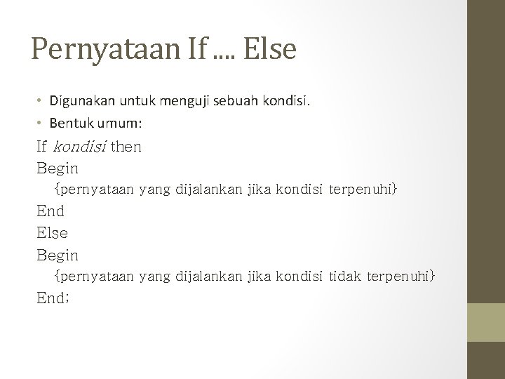 Pernyataan If. . Else • Digunakan untuk menguji sebuah kondisi. • Bentuk umum: If