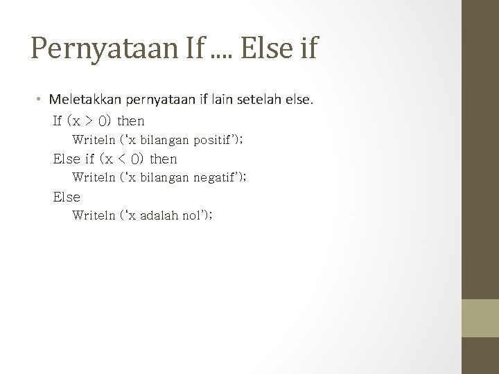 Pernyataan If. . Else if • Meletakkan pernyataan if lain setelah else. If (x