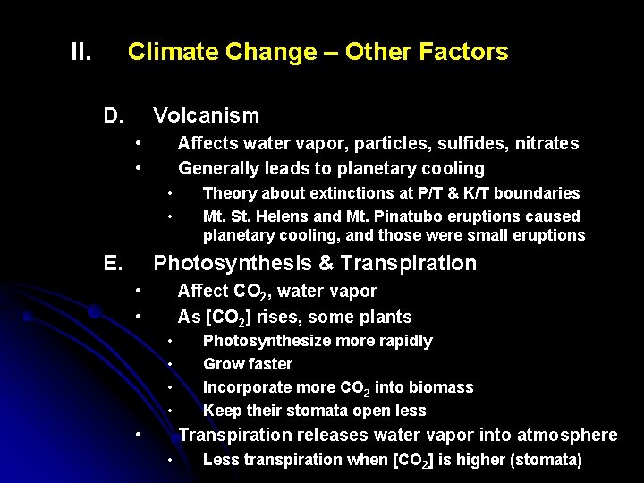 II. Climate Change – Other Factors D. Volcanism • • Affects water vapor, particles,