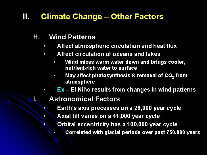 II. Climate Change – Other Factors H. Wind Patterns • • Affect atmospheric circulation