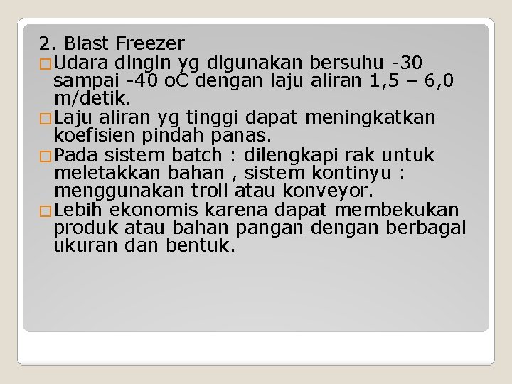 2. Blast Freezer �Udara dingin yg digunakan bersuhu -30 sampai -40 o. C dengan