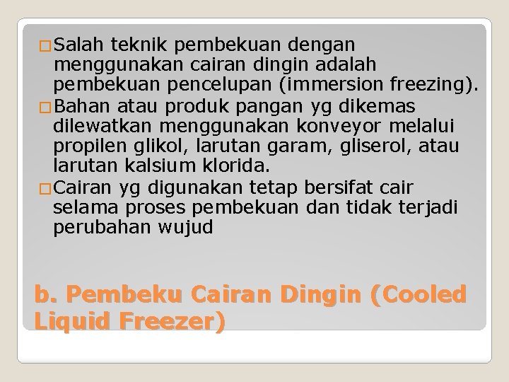 �Salah teknik pembekuan dengan menggunakan cairan dingin adalah pembekuan pencelupan (immersion freezing). �Bahan atau