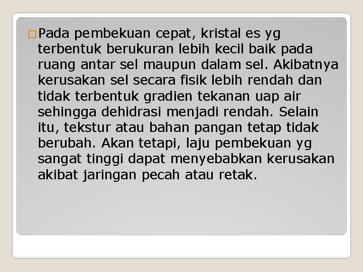 �Pada pembekuan cepat, kristal es yg terbentuk berukuran lebih kecil baik pada ruang antar �Pada pembekuan cepat, kristal es yg terbentuk berukuran lebih kecil baik pada ruang antar