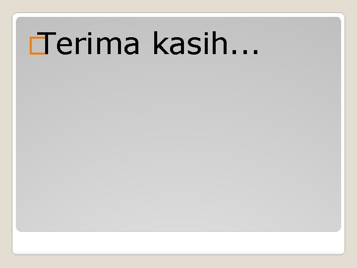 � Terima kasih. . . 