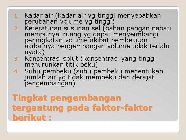 Kadar air (kadar air yg tinggi menyebabkan perubahan volume yg tinggi) 2. Keteraturan susunan