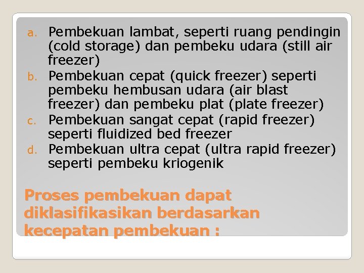 Pembekuan lambat, seperti ruang pendingin (cold storage) dan pembeku udara (still air freezer) b.