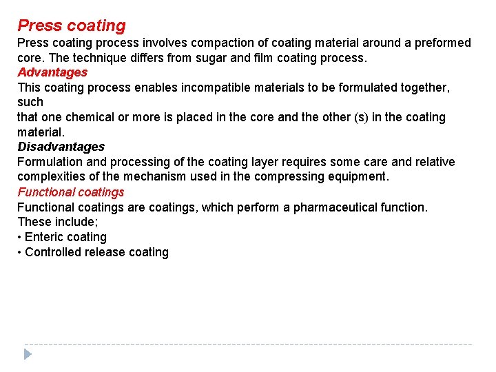 Press coating process involves compaction of coating material around a preformed core. The technique